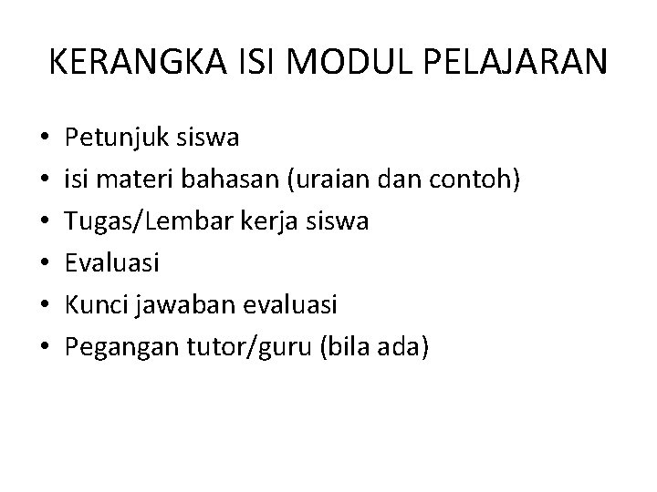 KERANGKA ISI MODUL PELAJARAN • • • Petunjuk siswa isi materi bahasan (uraian dan