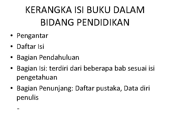 KERANGKA ISI BUKU DALAM BIDANG PENDIDIKAN Pengantar Daftar Isi Bagian Pendahuluan Bagian Isi: terdiri