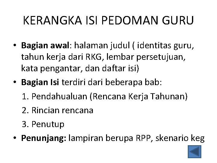 KERANGKA ISI PEDOMAN GURU • Bagian awal: halaman judul ( identitas guru, tahun kerja