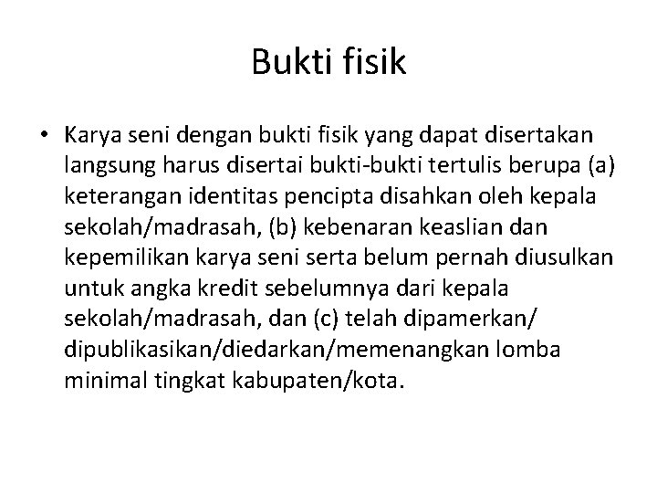 Bukti fisik • Karya seni dengan bukti fisik yang dapat disertakan langsung harus disertai