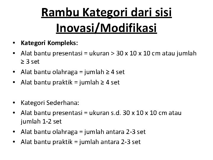 Rambu Kategori dari sisi Inovasi/Modifikasi • Kategori Kompleks: • Alat bantu presentasi = ukuran