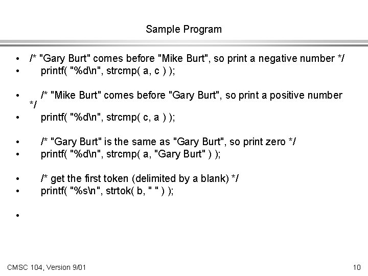 Sample Program • • /* "Gary Burt" comes before "Mike Burt", so print a