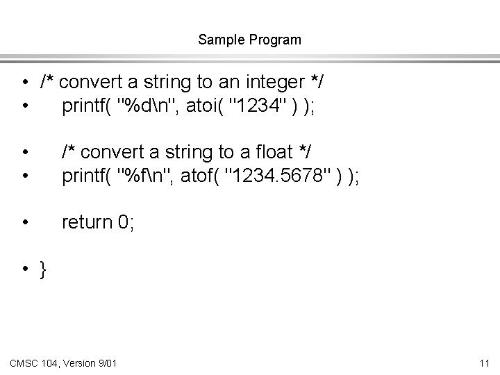 Sample Program • /* convert a string to an integer */ • printf( "%dn",
