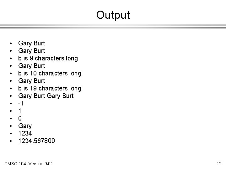 Output • • • • Gary Burt b is 9 characters long Gary Burt