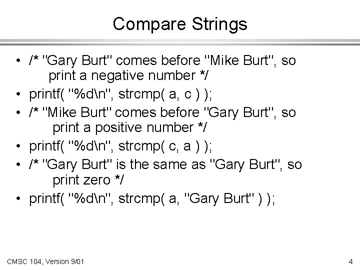 Compare Strings • /* "Gary Burt" comes before "Mike Burt", so print a negative