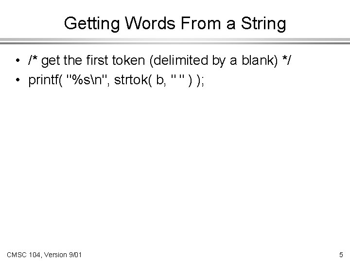 Getting Words From a String • /* get the first token (delimited by a