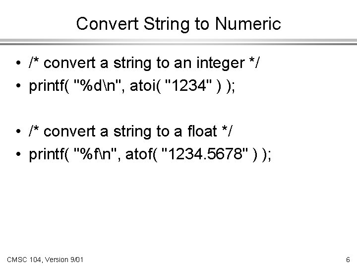 Convert String to Numeric • /* convert a string to an integer */ •