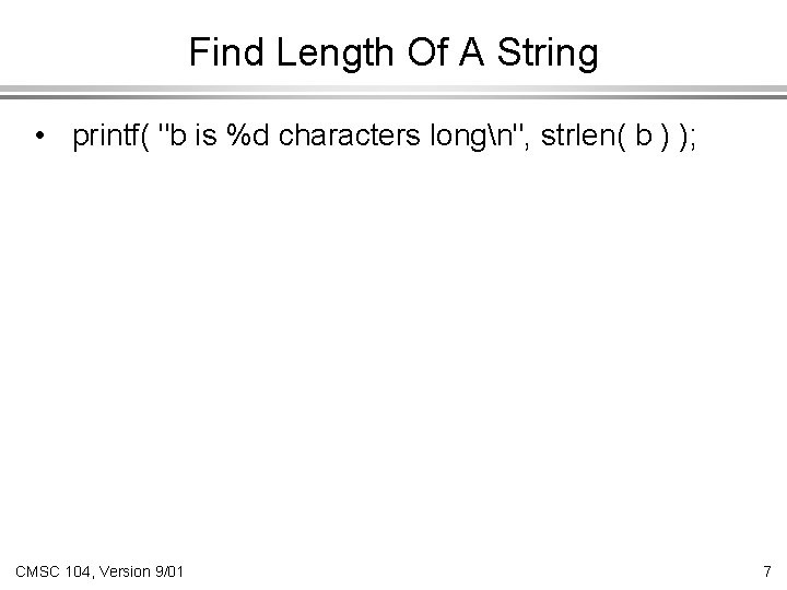 Find Length Of A String • printf( "b is %d characters longn", strlen( b