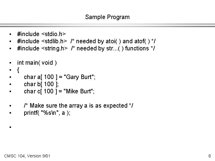 Sample Program • • • #include <stdio. h> #include <stdlib. h> /* needed by