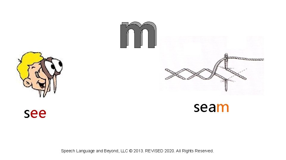 m see seam Speech Language and Beyond, LLC © 2013. REVISED 2020. All Rights