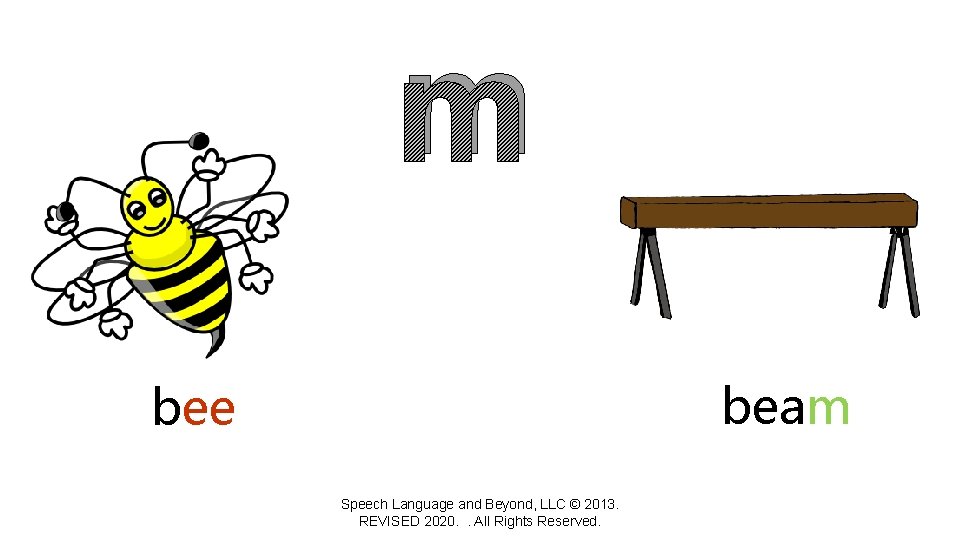 m beam bee Speech Language and Beyond, LLC © 2013. REVISED 2020. . All