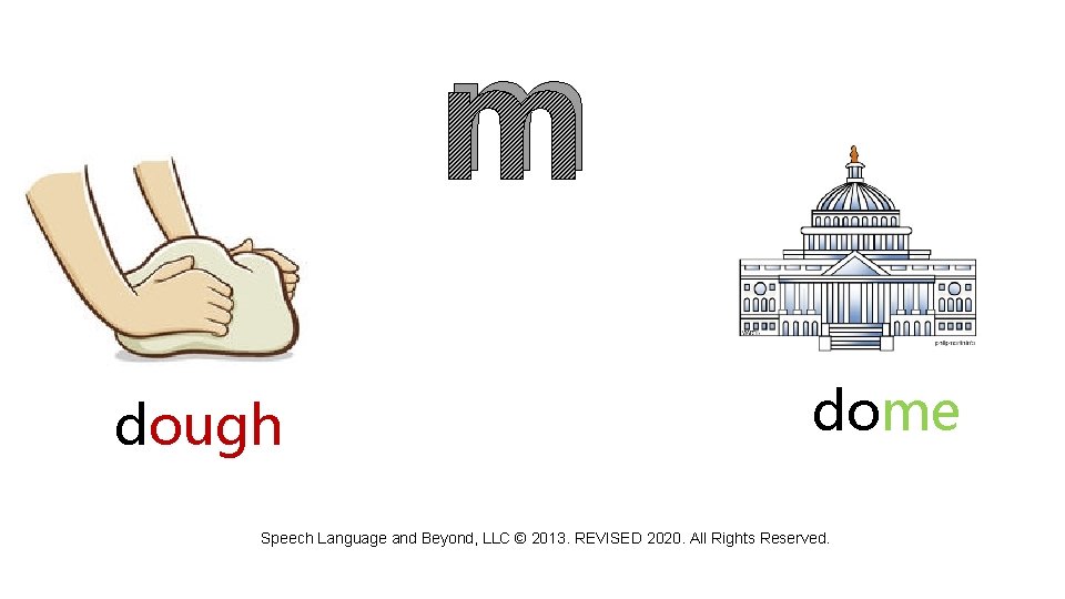m dough dome Speech Language and Beyond, LLC © 2013. REVISED 2020. All Rights