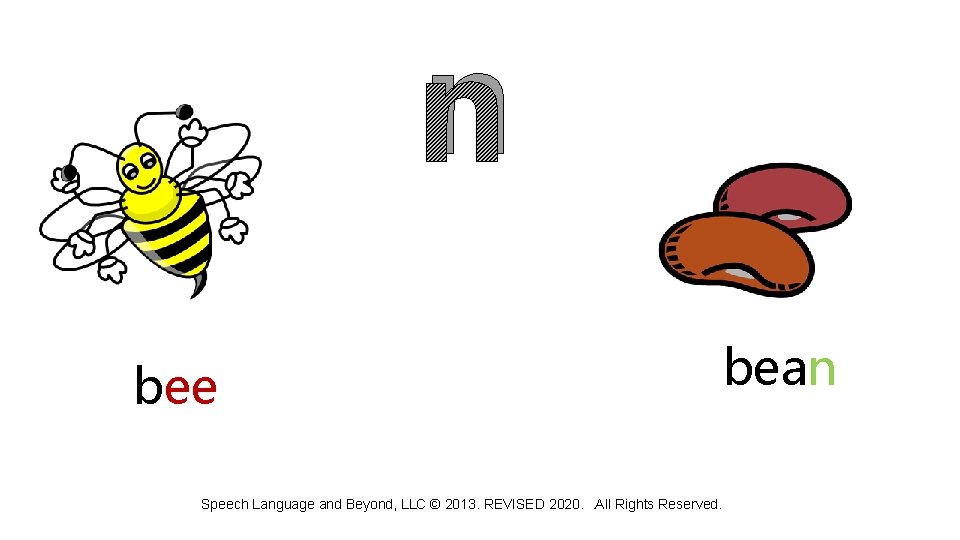 n bee Speech Language and Beyond, LLC © 2013. REVISED 2020. . All Rights