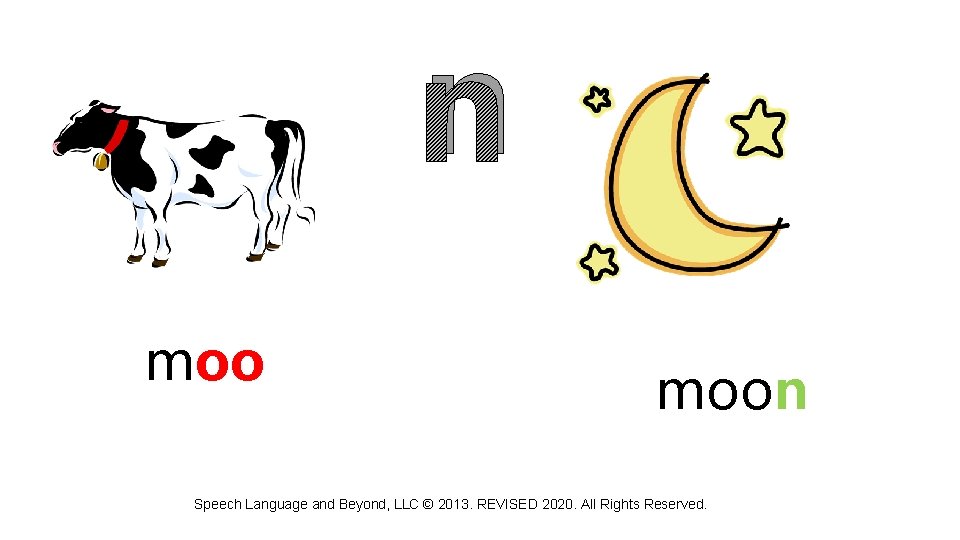 n moon Speech Language and Beyond, LLC © 2013. REVISED 2020. All Rights Reserved.