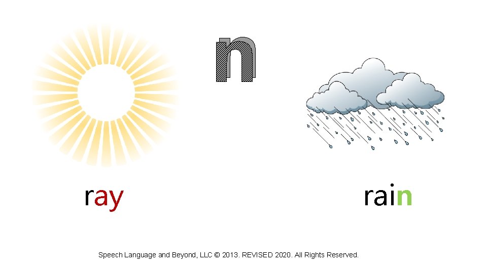 n ray Speech Language and Beyond, LLC © 2013. REVISED 2020. All Rights Reserved.