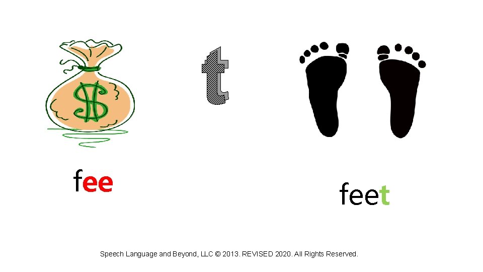 t feet Speech Language and Beyond, LLC © 2013. REVISED 2020. All Rights Reserved.