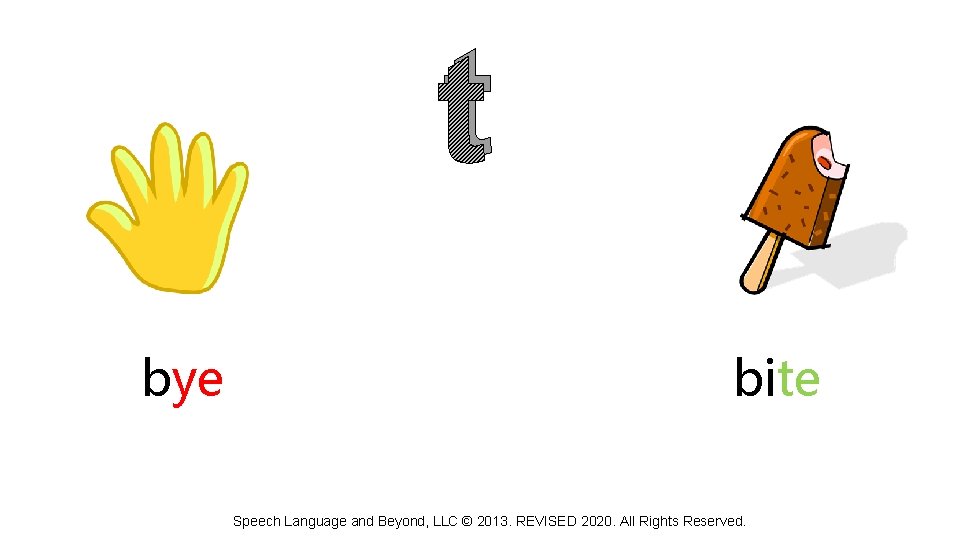 t bye bite Speech Language and Beyond, LLC © 2013. REVISED 2020. All Rights