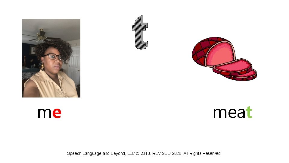 t me meat Speech Language and Beyond, LLC © 2013. REVISED 2020. All Rights
