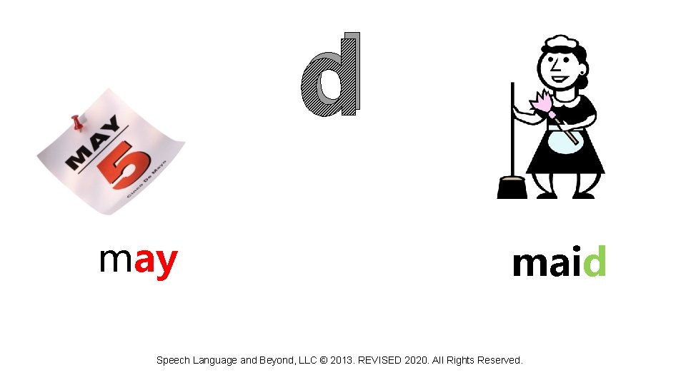 d may maid Speech Language and Beyond, LLC © 2013. REVISED 2020. All Rights