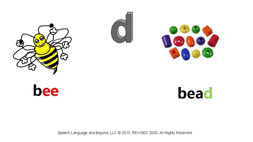 d bee bead Speech Language and Beyond, LLC © 2013. REVISED 2020. All Rights
