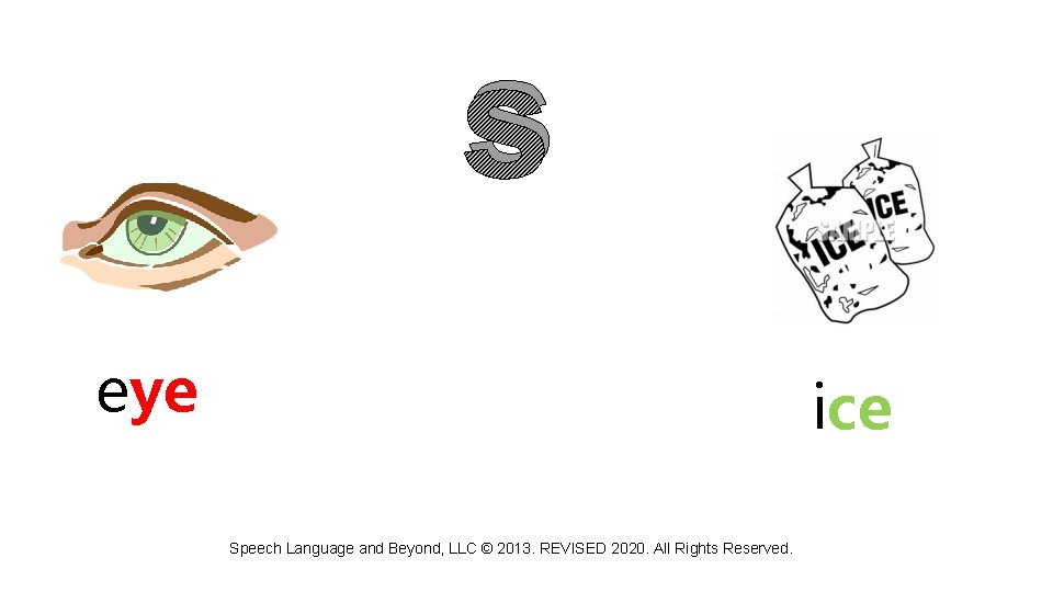 s eye ice Speech Language and Beyond, LLC © 2013. REVISED 2020. All Rights