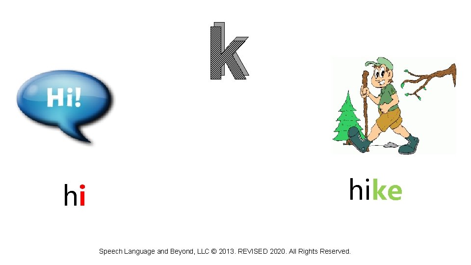 k hi hike Speech Language and Beyond, LLC © 2013. REVISED 2020. All Rights