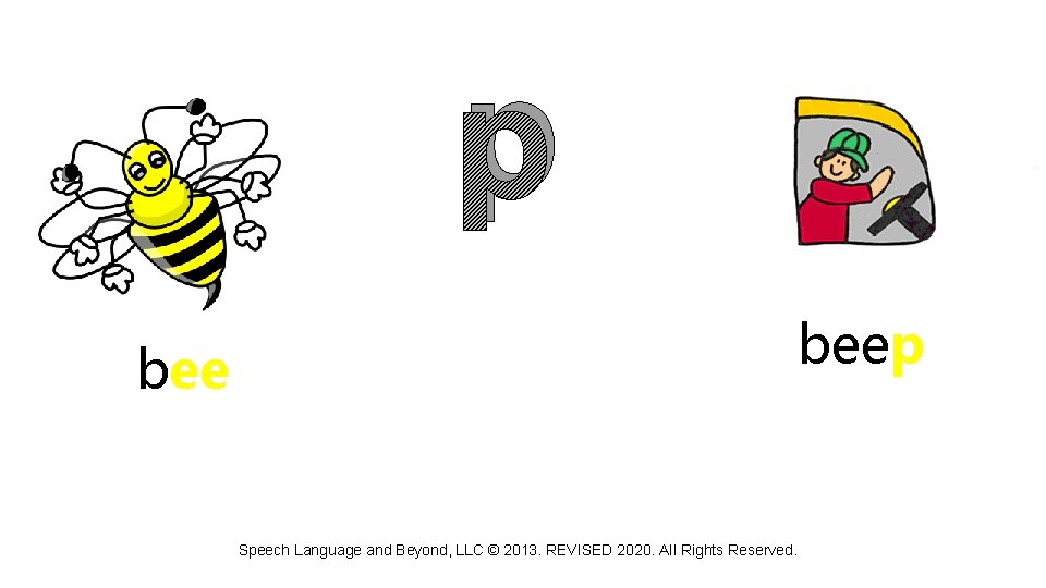 p bee Speech Language and Beyond, LLC © 2013. REVISED 2020. All Rights Reserved.