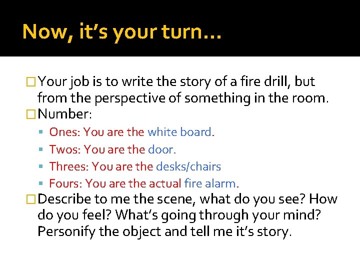 Now, it’s your turn… �Your job is to write the story of a fire