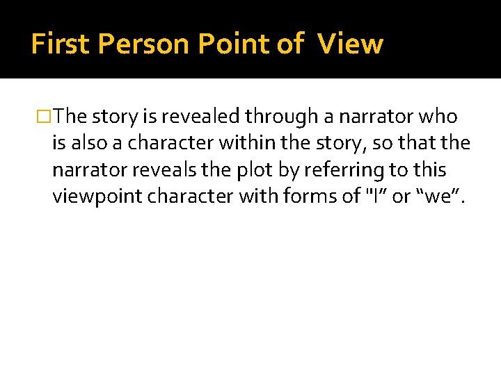 First Person Point of View �The story is revealed through a narrator who is