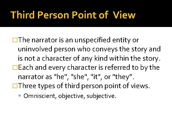 Third Person Point of View �The narrator is an unspecified entity or uninvolved person