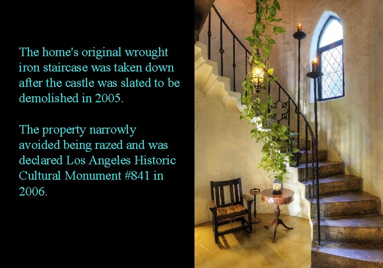 The home's original wrought iron staircase was taken down after the castle was slated