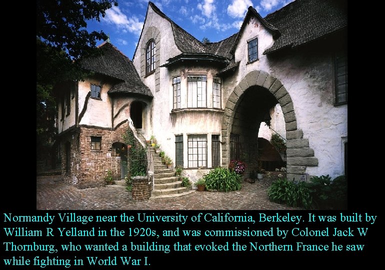 Normandy Village near the University of California, Berkeley. It was built by William R