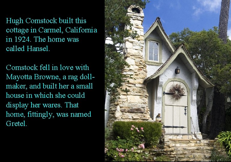 Hugh Comstock built this cottage in Carmel, California in 1924. The home was called