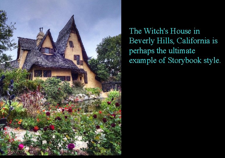 The Witch's House in Beverly Hills, California is perhaps the ultimate example of Storybook