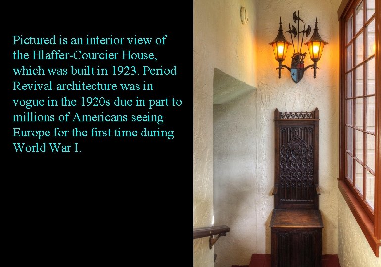 Pictured is an interior view of the Hlaffer-Courcier House, which was built in 1923.