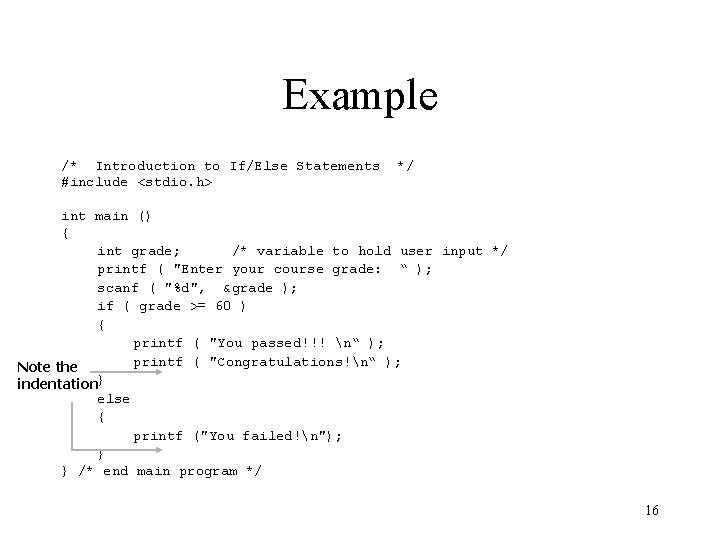 Example /* Introduction to If/Else Statements #include <stdio. h> */ int main () {