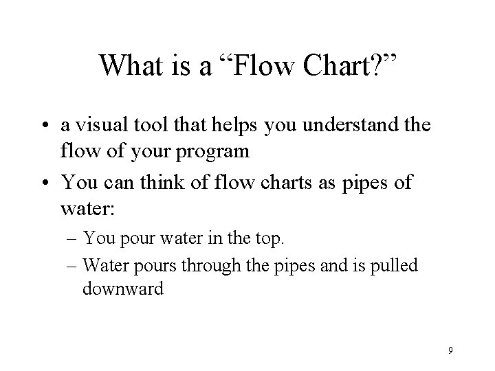 What is a “Flow Chart? ” • a visual tool that helps you understand