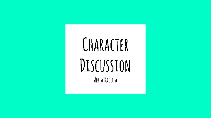 Character Discussion Anja Radoja Character Discussion Anja Radoja