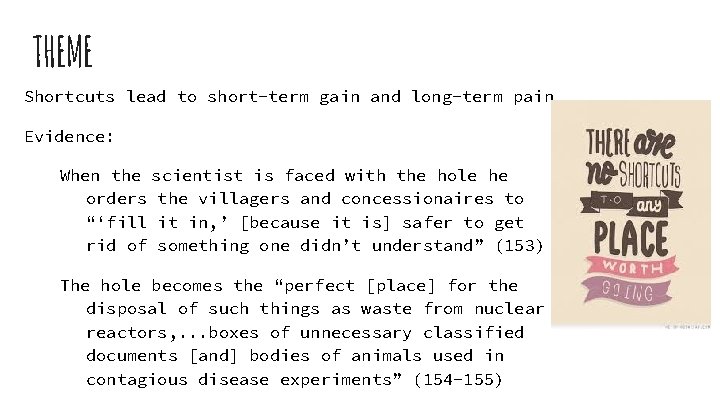 THEME Shortcuts lead to short-term gain and long-term pain Evidence: When the scientist is