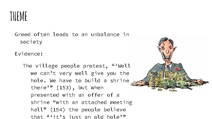 THEME Greed often leads to an unbalance in society Evidence: The village people protest,