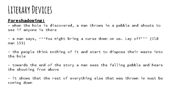 Literary Devices Foreshadowing: - when the hole is discovered, a man throws in a Literary Devices Foreshadowing: - when the hole is discovered, a man throws in a
