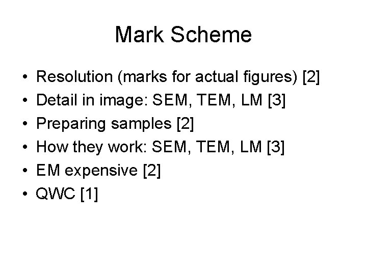 Mark Scheme • • • Resolution (marks for actual figures) [2] Detail in image: