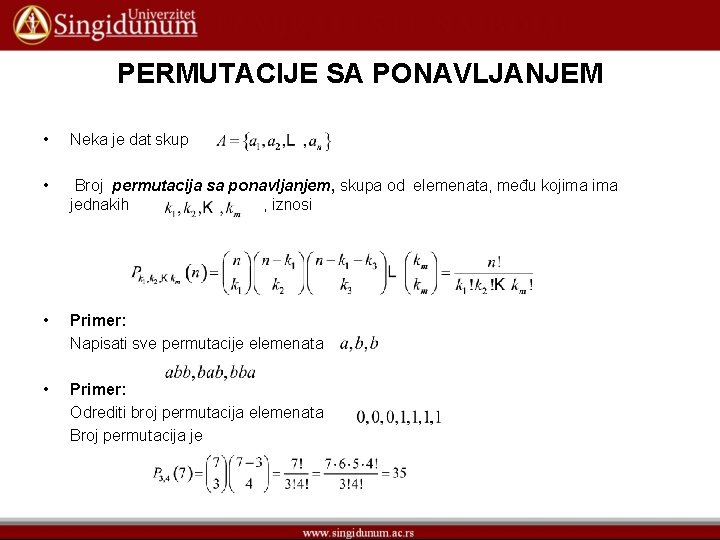 PERMUTACIJE SA PONAVLJANJEM • Neka je dat skup • Broj permutacija sa ponavljanjem, skupa