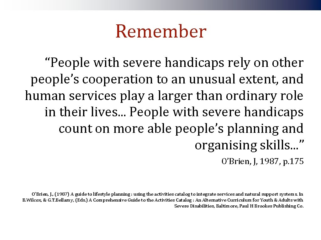 Remember “People with severe handicaps rely on other people’s cooperation to an unusual extent,