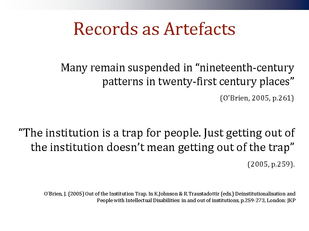 Records as Artefacts Many remain suspended in “nineteenth-century patterns in twenty-first century places” (O’Brien,