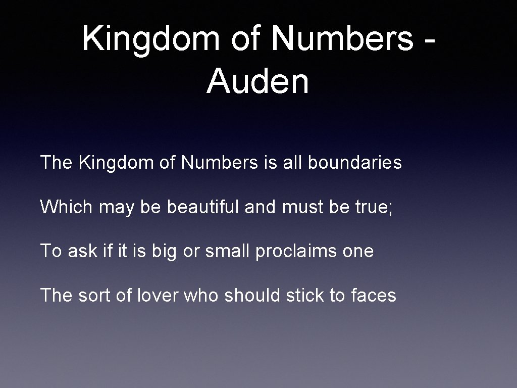 Kingdom of Numbers Auden The Kingdom of Numbers is all boundaries Which may be