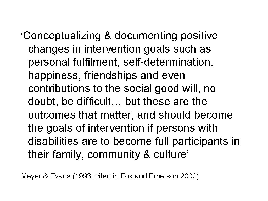 ‘Conceptualizing & documenting positive changes in intervention goals such as personal fulfilment, self-determination, happiness,