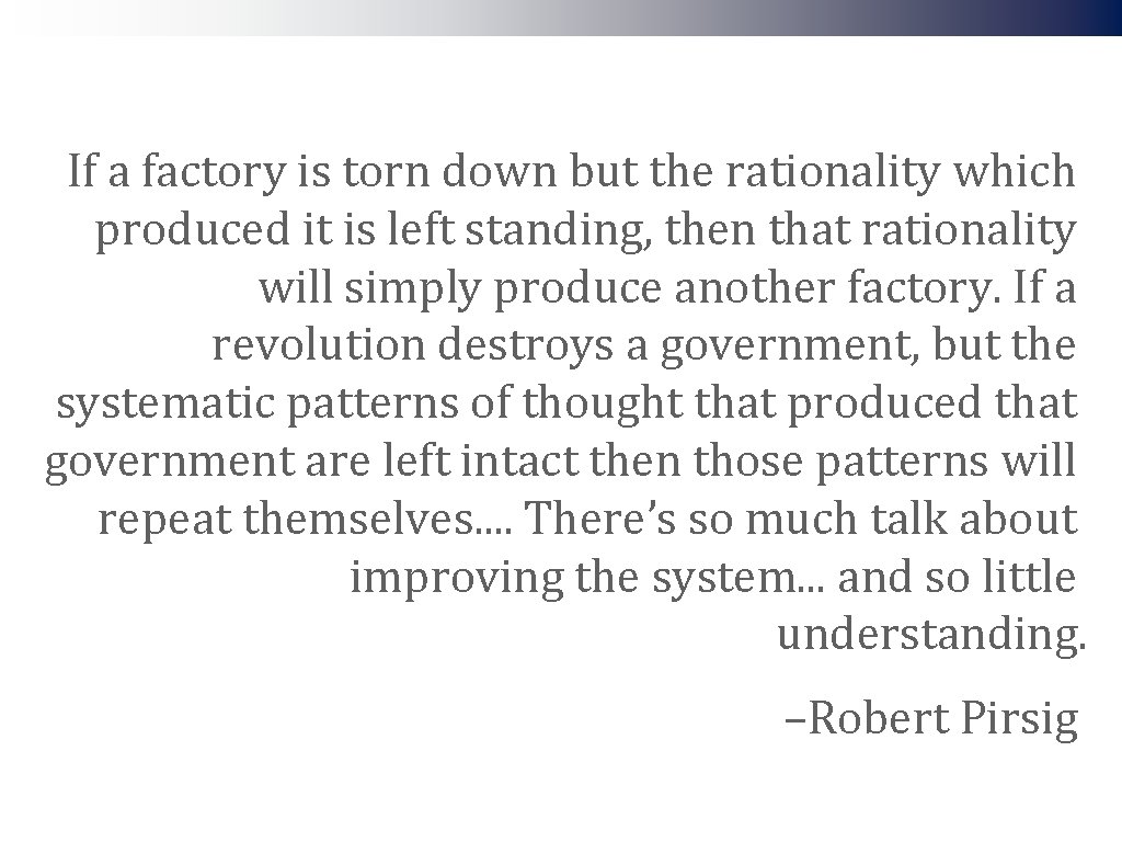 If a factory is torn down but the rationality which produced it is left