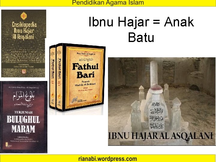 Ibnu Hajar = Anak Batu Ibnu Hajar = Anak Batu