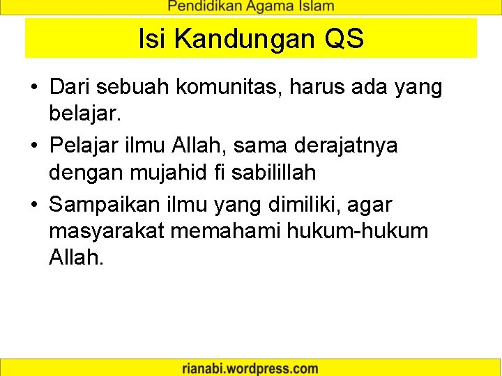 Isi Kandungan QS • Dari sebuah komunitas, harus ada yang belajar. • Pelajar ilmu